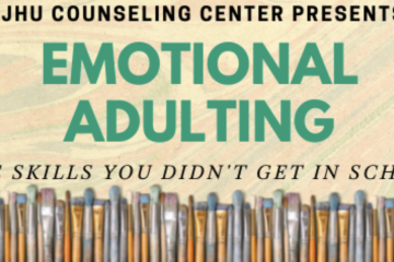 JHU Counseling Center presents Emotional Adulting: The skills you didn't get in school